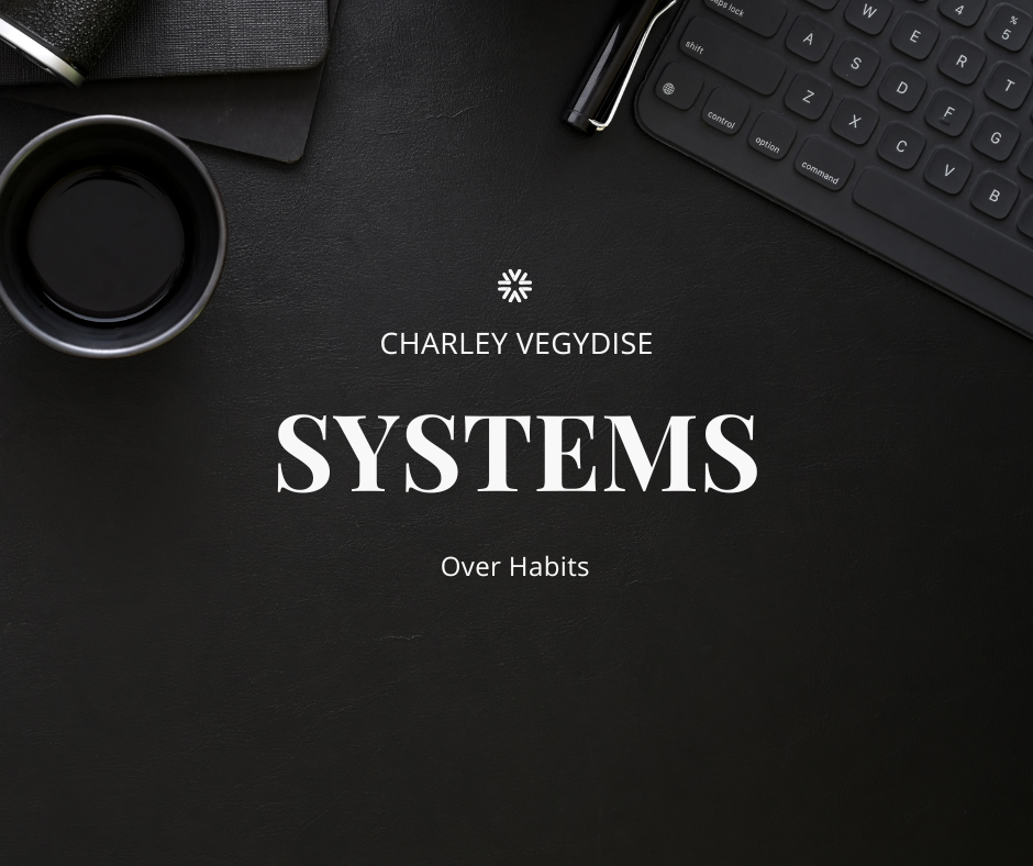 systems over habits