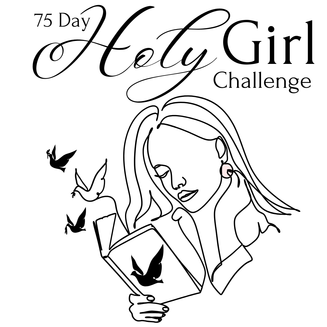 75 Day holy Girl Challenge