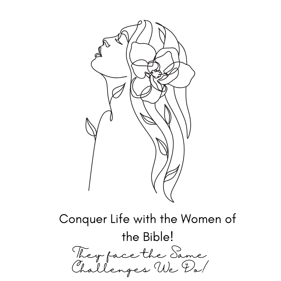 Learn how to face lifes struggles with the women of the Bible