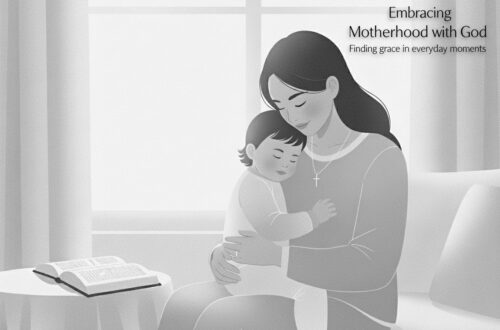 Embracing Motherhood with God: A Journey of Faith, Strength, and Grace
